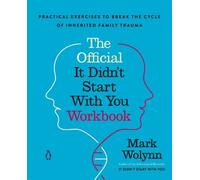 The Official It Didn't Start with You Workbook: Practical Exercises to Break the Cycle of Inherited Family Trauma