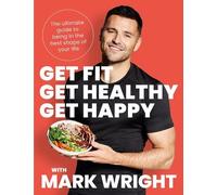 Mark Wright Get Fit, Get Healthy, Get Happy (Tascabile)