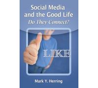 Mark Y. Herring Social Media and the Good Life (Tascabile)