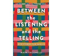 Between the Listening and the Telling: How Stories Can Save Us