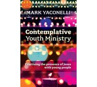 Mark Yaconelli Contemplative Youth Ministry (Tascabile)