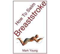 Mark Young How To Swim Breaststroke (Tascabile)