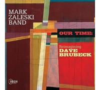 Mark Zaleski Band Our Time: Reimagining Dave Brubeck (CD) Album (Jewel Case)