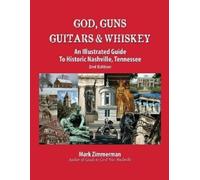 Mark Zimmerman God, Guns, Guitars and Whiskey (Tascabile)