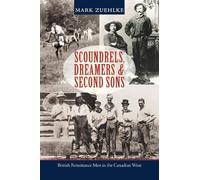 Mark Zuehlke Scoundrels, Dreamers & Second Sons (Tascabile)