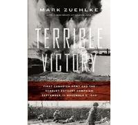 Mark Zuehlke Terrible Victory: First Canadian Army and the Scheldt E (Tascabile)