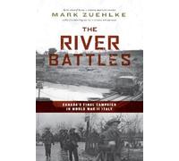 Mark Zuehlke The River Battles (Tascabile) Canadian Battle Series