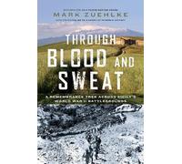 Mark Zuehlke Through Blood and Sweat (Copertina rigida)