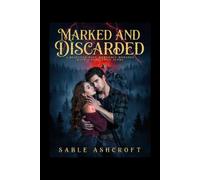 Marked and Discarded: A Rejected Mate Werewolf Romance with a Possessive Alpha