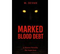 Marked: Blood Debt: The Origin / A Supernatural Pact Horror Novella