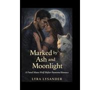 Marked by Ash and Moonlight: A Fated Mates Wolf Shifter Paranormal Romance