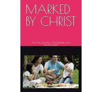 MARKED BY CHRIST: A 50 -Day Journey of Discipleship and Transformation
