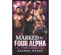 Marked by Four Alpha: Her wolf chose four mate and none of them will let her go