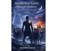Marked By Gods Made By Darkness-The Howl For The Lost- Book 2
