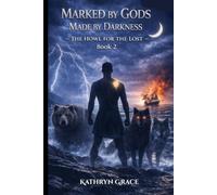 Marked By Gods Made By Darkness-The Howl For The Lost- Book 2
