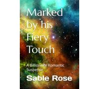 Marked by his Fiery Touch: A Billionaire Romantic Suspense