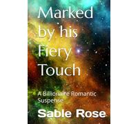 Marked by his Fiery Touch: A Billionaire Romantic Suspense