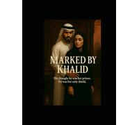 Marked by khalid: She thought he was her prison, he was her only shield.