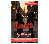 Marked by Midnight: ONE NIGHT CHANGED EVERYTHING. NOW IT COULD END THEM BOTH.