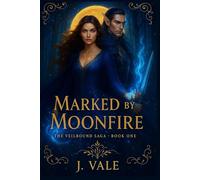 Marked by Moonfire: The Veilbound Saga - Book One