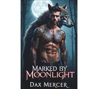 Marked by Moonlight: A Dark Erotic MM Werewolf Shifter Romance