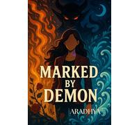 MARKED BY THE DEMON: A dark fantasy romance where power meets passion... and nothing is sacred.