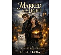 Marked By The Light: Two Hearts. One War. A Choice That Changes Realms.