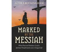 MARKED BY THE MESSIAH: When Trust and Obedience Lead to Spiritual Transformation and a Changed Life