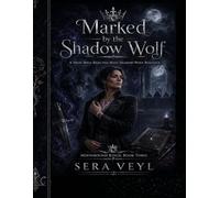 Marked by the Shadow Wolf: A High-Spice Rejected Mate Shadow-Wolf Romance