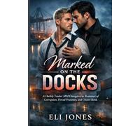 Marked on the Docks: A Darkly Tender MM Omegaverse Romance of Corruption, Forced Proximity, and Chosen Bond