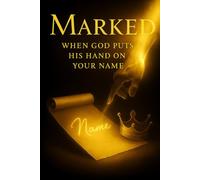 Marked: When God Puts His Hand on Your Name
