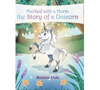 Marked with a Horn: the Story of a Unicorn