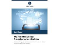 Markentreue bei Smartphone-Marken: Untersuchung der Persönlichkeitsmerkmale der Nutzer großer Smartphone-Marken