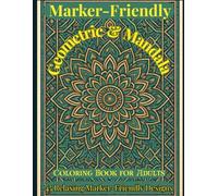Marker-Friendly Geometric & Mandala Coloring Book for Adults: 45 Relaxing Patterns • Mandalas • Tribal Rugs