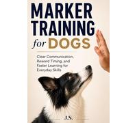 Marker Training for Dogs: Clear Communication, Reward Timing, and Faster Learning for Everyday Skills
