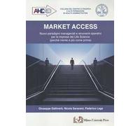 Market access. Nuovi paradigmi manageriali e strumenti operativi per le imprese del Life Science (perché niente è più come prima)
