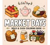 Market Days: Bold and Easy Coloring Book with Cute & Cozy Designs for Relaxation and Stress Relief, perfect for Teens, Adults and Seniors