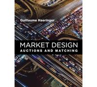 Market Design: Auctions and Matching