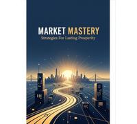 Market Mastery: Strategies For Lasting Prosperity