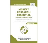 Market Research Essentials You Always Wanted to Know: A Comprehensive Guide to Market Research Methods, Data Types, Strategies, and Emerging Trends
