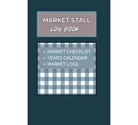 Market Stall Log Book: Stall Holders Record Book containing a Market Check List; Blank Calendars; 100+ Market Logs | 6x9 inches, 120 Pages | Perfect for market traders | Paperback