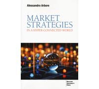 Market strategies in a hyper-connected world - Arbore Alessandro