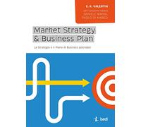 Market strategy & business plan. La strategia e il piano business aziendale