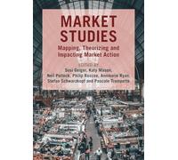 Market Studies: Mapping, Theorizing and Impacting Market Action