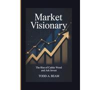 MARKET VISIONARY: The Rise Of Cathie Wood And ARK Invest