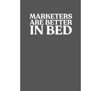 Marketers Are Better In Bed Notebook