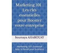 Marketing 101 : Les clés essentielles pour Booster votre entreprise: Marketing 101: Essential keys to boost your business