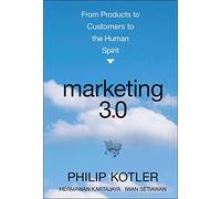 Marketing 3.0: From Products to Customers to the Human Spirit by Kotler, Philip
