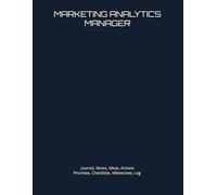 MARKETING ANALYTICS MANAGER: Journal, Notes, Ideas, Actions, Priorities, Checklists, Milestones, Log | Daily Goals, Time Management & Project Notes ... - Great for Office Gifts & Workplace Meetings