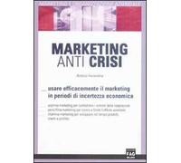 Marketing anti crisi. Usare efficacemente il marketing in periodo di incertezza economica